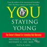 You: Staying Young: The Owner's Manual for Extending Your Warranty