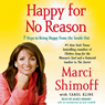 Happy for No Reason: The 7 Steps to Being Happier Right Now