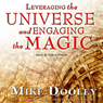 Leveraging the Universe and Engaging the Magic