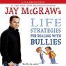 Jay McGraw's Life Strategies for Dealing with Bullies
