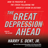 The Great Depression Ahead: How to Prosper in the Crash That Follows the Greatest Boom in History