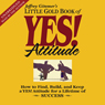 The Little Gold Book of YES! Attitude: How to Find, Build and Keep a YES! Attitude
