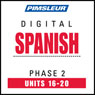 Spanish Phase 1, Unit 16-20: Learn to Speak and Understand Spanish with Pimsleur Language Programs