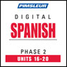 Spanish Phase 1, Unit 16-20: Learn to Speak and Understand Spanish with Pimsleur Language Programs