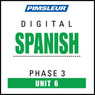 Spanish Phase 3, Unit 06: Learn to Speak and Understand Spanish with Pimsleur Language Programs