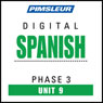 Spanish Phase 3, Unit 09: Learn to Speak and Understand Spanish with Pimsleur Language Programs
