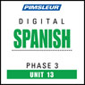 Spanish Phase 3, Unit 13: Learn to Speak and Understand Spanish with Pimsleur Language Programs