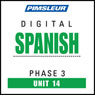 Spanish Phase 3, Unit 14: Learn to Speak and Understand Spanish with Pimsleur Language Programs