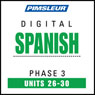 Spanish Phase 3, Unit 26-30: Learn to Speak and Understand Spanish with Pimsleur Language Programs