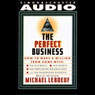 Perfect Business: How To Make A Million From Home With No Payroll, No Employee Headaches, No Debt