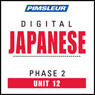 Japanese Phase 2, Unit 12: Learn to Speak and Understand Japanese with Pimsleur Language Programs