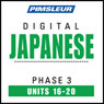 Japanese Phase 3, Unit 16-20: Learn to Speak and Understand Japanese with Pimsleur Language Programs