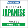 Japanese Phase 3, Unit 21-25: Learn to Speak and Understand Japanese with Pimsleur Language Programs