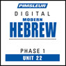 Hebrew Phase 1, Unit 22: Learn to Speak and Understand Hebrew with Pimsleur Language Programs