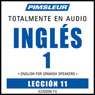 ESL Spanish Phase 1, Unit 11: Learn to Speak and Understand English as a Second Language with Pimsleur Language Programs
