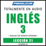 ESL Spanish Phase 3, Unit 21: Learn to Speak and Understand English as a Second Language with Pimsleur Language Programs