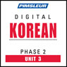 Korean Phase 2, Unit 03: Learn to Speak and Understand Korean with Pimsleur Language Programs