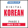 Korean Phase 2, Unit 21-25: Learn to Speak and Understand Korean with Pimsleur Language Programs