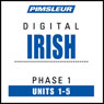 Irish Phase 1, Unit 01-05: Learn to Speak and Understand Irish (Gaelic) with Pimsleur Language Programs