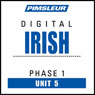 Irish Phase 1, Unit 05: Learn to Speak and Understand Irish (Gaelic) with Pimsleur Language Programs