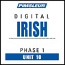Irish Phase 1, Unit 10: Learn to Speak and Understand Irish (Gaelic) with Pimsleur Language Programs