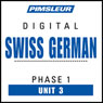 Swiss German Phase 1, Unit 03: Learn to Speak and Understand Swiss German with Pimsleur Language Programs