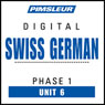 Swiss German Phase 1, Unit 06: Learn to Speak and Understand Swiss German with Pimsleur Language Programs