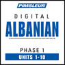 Albanian Phase 1, Units 1-10: Learn to Speak and Understand Albanian with Pimsleur Language Programs