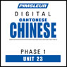 Chinese (Can) Phase 1, Unit 23: Learn to Speak and Understand Cantonese Chinese with Pimsleur Language Programs