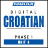 Croatian Phase 1, Unit 04: Learn to Speak and Understand Croatian with Pimsleur Language Programs
