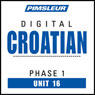 Croatian Phase 1, Unit 16: Learn to Speak and Understand Croatian with Pimsleur Language Programs