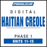Haitian Creole Phase 1, Unit 11-15: Learn to Speak and Understand Haitian Creole with Pimsleur Language Programs