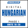 Hungarian Phase 1, Unit 16-20: Learn to Speak and Understand Hungarian with Pimsleur Language Programs