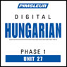Hungarian Phase 1, Unit 27: Learn to Speak and Understand Hungarian with Pimsleur Language Programs