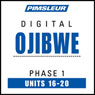 Ojibwe Phase 1, Unit 16-20: Learn to Speak and Understand Ojibwe with Pimsleur Language Programs