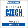 Czech Phase 1, Unit 01-05: Learn to Speak and Understand Czech with Pimsleur Language Programs