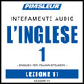 ESL Italian Phase 1, Unit 11: Learn to Speak and Understand English as a Second Language with Pimsleur Language Programs