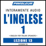 ESL Italian Phase 1, Unit 13: Learn to Speak and Understand English as a Second Language with Pimsleur Language Programs