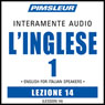 ESL Italian Phase 1, Unit 14: Learn to Speak and Understand English as a Second Language with Pimsleur Language Programs