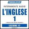 ESL Italian Phase 1, Unit 17: Learn to Speak and Understand English as a Second Language with Pimsleur Language Programs