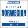 Norwegian Phase 1, Unit 14: Learn to Speak and Understand Norwegian with Pimsleur Language Programs