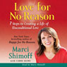 Love for No Reason: 7 Steps to Creating a Life of Unconditional Love