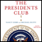 The Presidents Club: Inside the World's Most Exclusive Fraternity