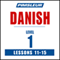 Pimsleur Danish Level 1 Lessons 11-15: Learn to Speak and Understand Danish with Pimsleur Language Programs