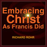 Embracing Christ as Francis Did: In the Church of the Poor