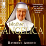 Mother Angelica: The Remarkable Story of a Nun, Her Nerve, and a Network of Miracles