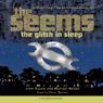 The Seems: The Glitch in Sleep