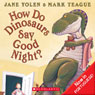 How Do Dinosaurs Say Good Night