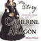My Story: Catherine of Aragon