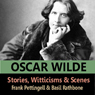 The Stories, Witticisms & Scenes of Oscar Wilde
